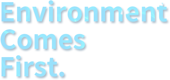 Environment Comes First.